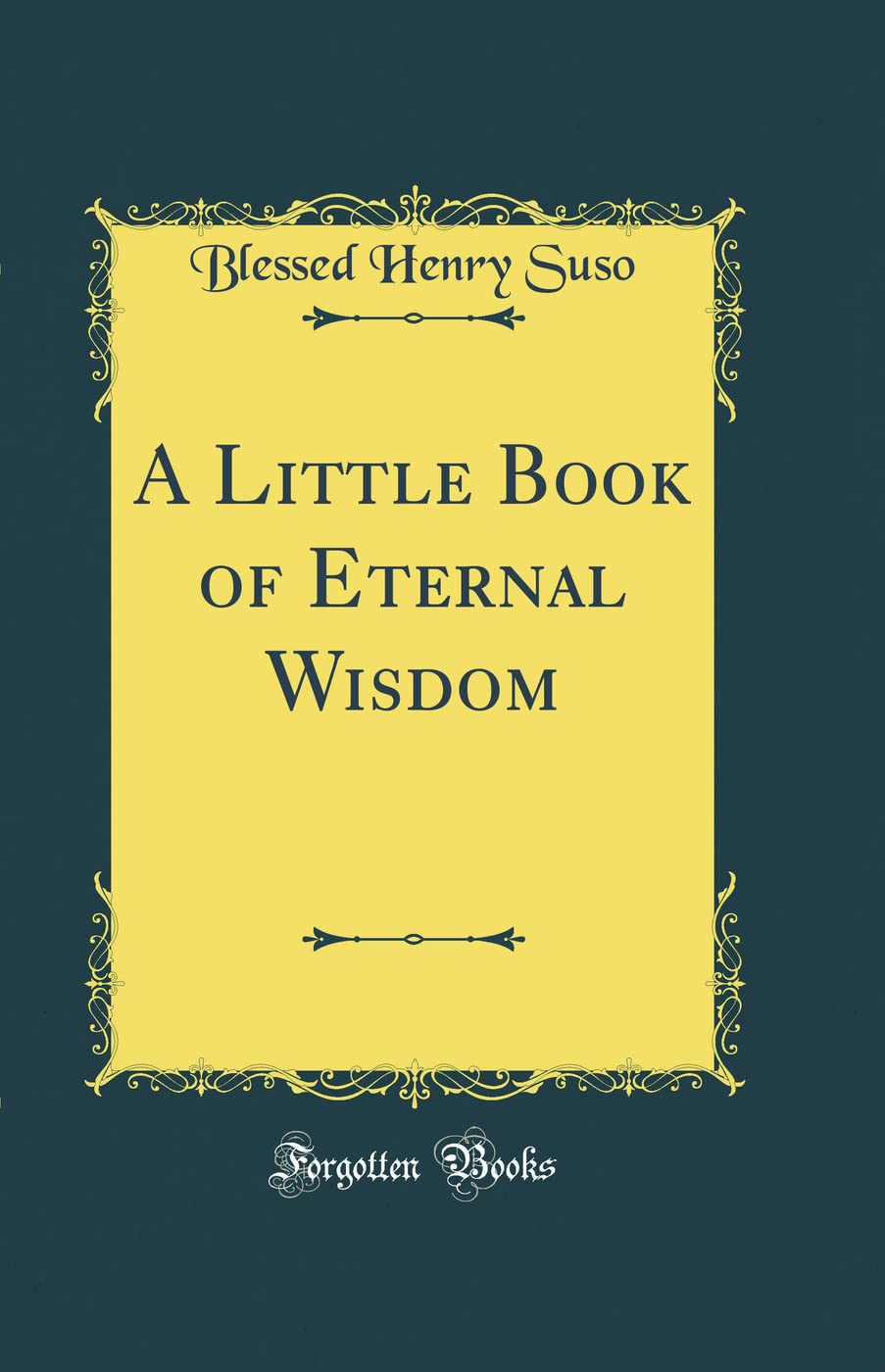 A Little Book of Eternal Wisdom (Classic Reprint)