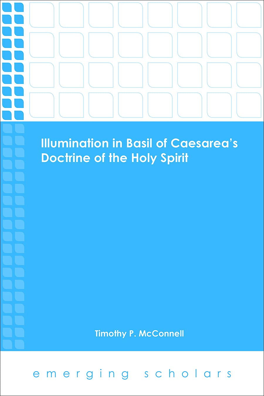 Illumination in Basil of Caesareas Doctrine of the Holy Spirit