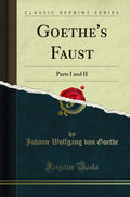 GoetheS Faust: Parts I And Ii (Classic Reprint)
