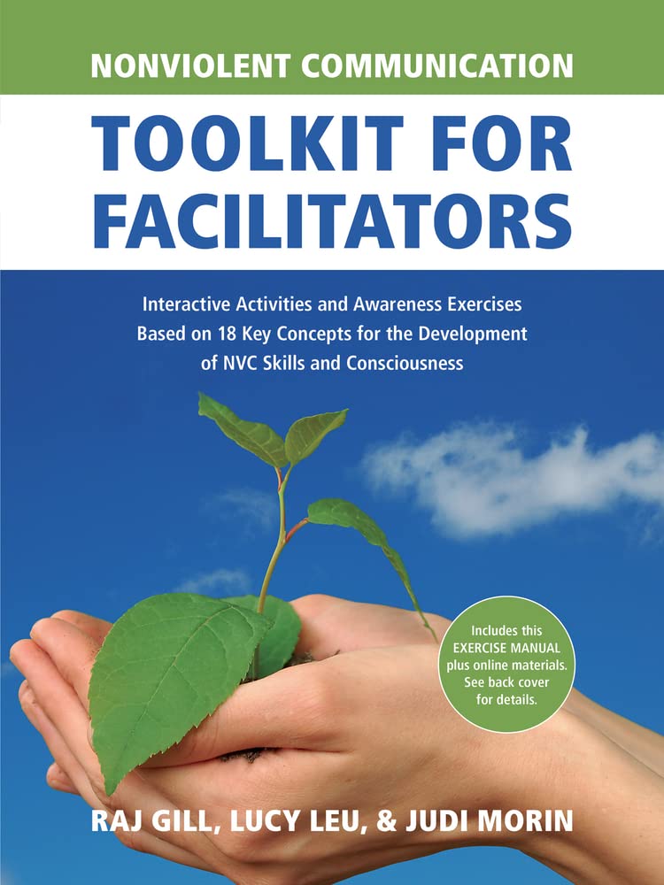 Nonviolent Communication Toolkit for Facilitators: Interactive Activities and Awareness Exercises Based on 18 Key Concepts for t