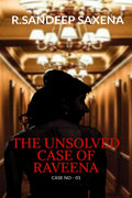 The unsolved case of Raveena : Case no : 01