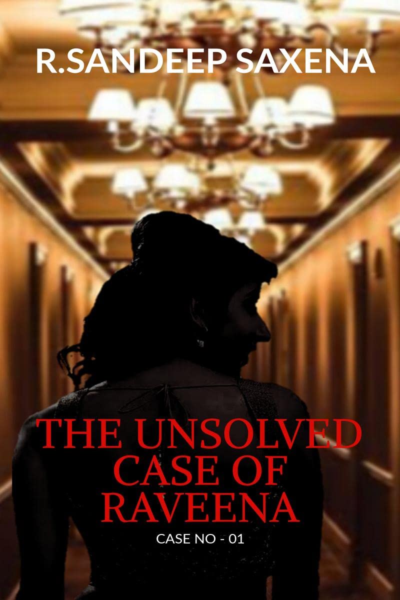 The unsolved case of Raveena : Case no : 01