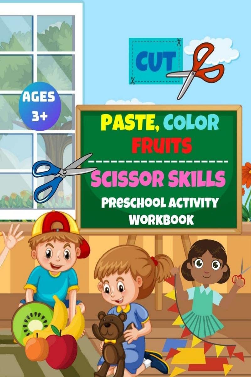 Cut, Paste and Color Fruits : Scissors Skills Activity Preschool Workbook, for Kids, Ages 3+