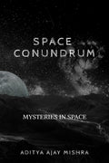 Space Conundrum : Mysteries Of Space
