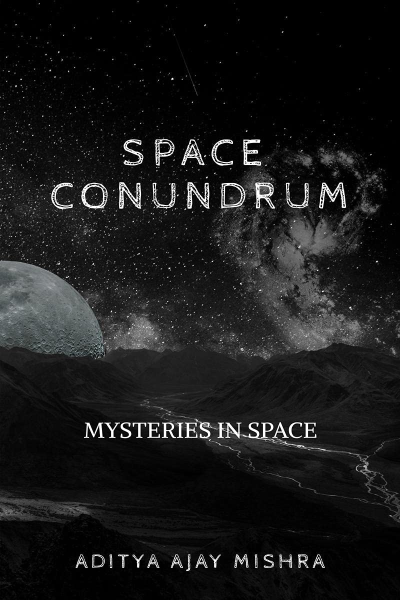 Space Conundrum : Mysteries Of Space