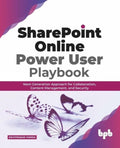 SharePoint Online Power User Playbook: NextGeneration Approach for Collaboration, Content Management, and Security (English Edi