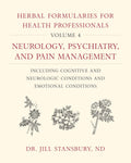 Herbal Formularies for Health Professionals, Volume 4: Neurology, Psychiatry, and Pain Management, including Cognitive and Neuro