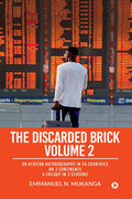 The Discarded Brick  Volume 2: An African Autobiography In 26 Countries On 3 Continents. A Trilogy In 3 Seasons