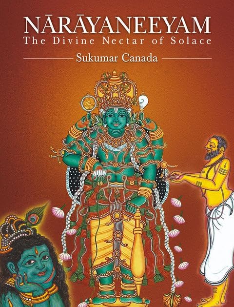 Narayaneeyam: The Divine Nectar of Solace (English TranslationVerse & Prose)