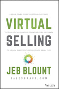 Virtual Selling: A QuickStart Guide to Leveraging Video, Technology, and Virtual Communication Channels to Engage Remote Buyers