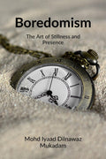 Boredomism: The Art of Stillness and Presence
