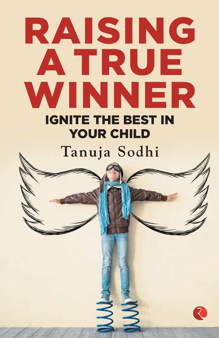 Raising A True Winner: Ignite the best in your child