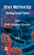 Stay Motivated During Covid Times: 101 Post Corona Quotes