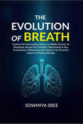 The Evolution of Breath : Explore the Fascinating History & Hidden Secrets of Breathing, Reveal the Scientific Discoveries & Key