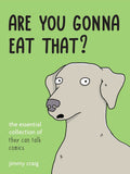Are You Gonna Eat That?: The Essential Collection of They Can Talk Comics