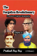 The Forgotten Revolutionary (Ii) : Freedom Fighter Biography