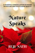 Nature Speaks : A Heartful Constellation Of Poems On Nature And Its Alluring Beauty