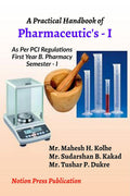 A Practical Handbook of PharmaceuticsI : As per PCI Regulation, First Year B. Pharmacy, SemesterI