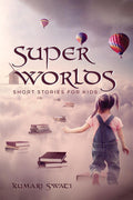 Super Worlds: Short Stories For Kids