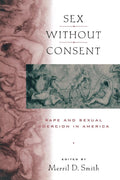 Sex without Consent: Rape and Sexual Coercion in America