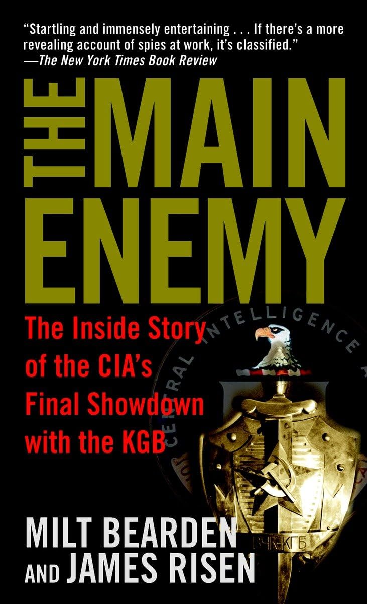 The Main Enemy: The Inside Story of the CIAs Final Showdown with the KGB