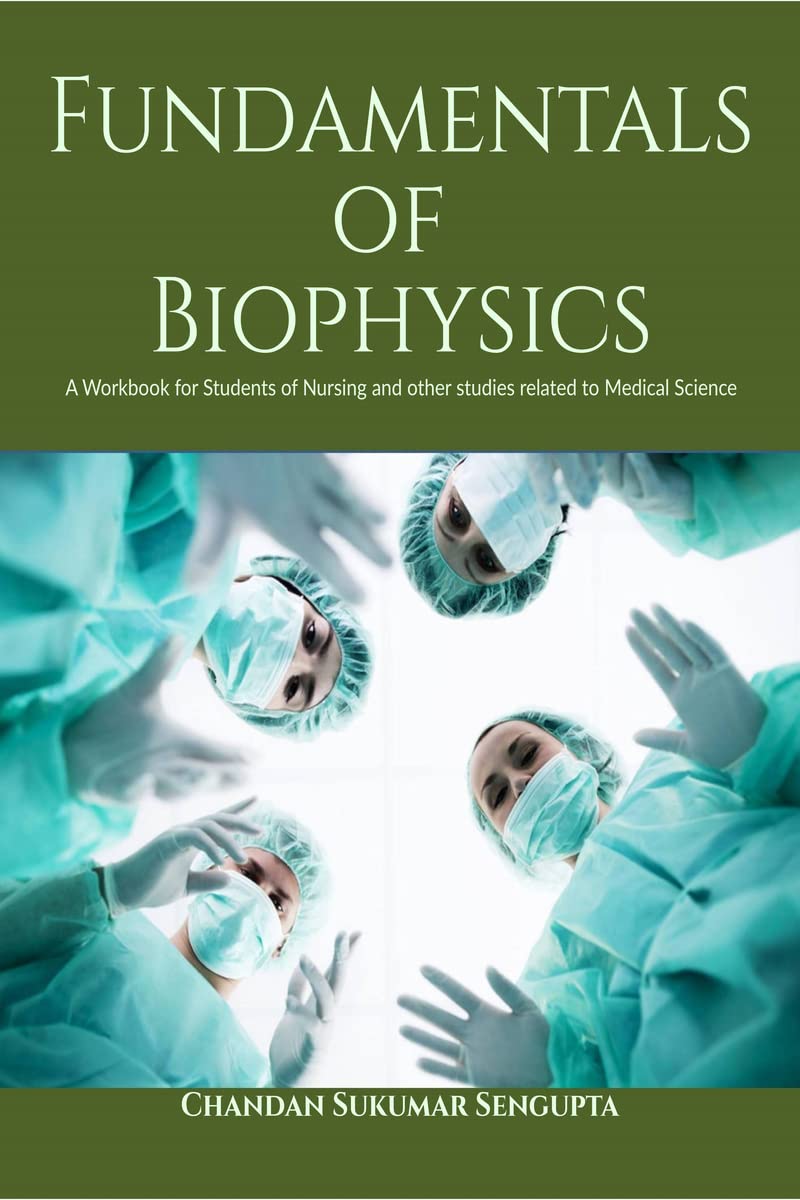 Fundamentals of Biophysics : A Workbook for Students of Nursing and other studies related to Medical Science