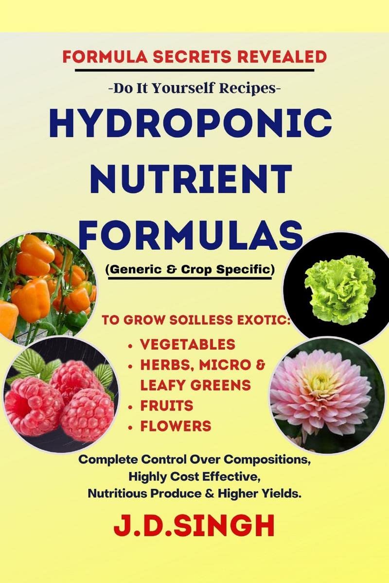 FORMULA SECRETS REVEALED Do It Yourself Recipes HYDROPONIC NUTRIENT FORMULAS *Grow Soilless ExoticVegetables, Leafy Greens, F