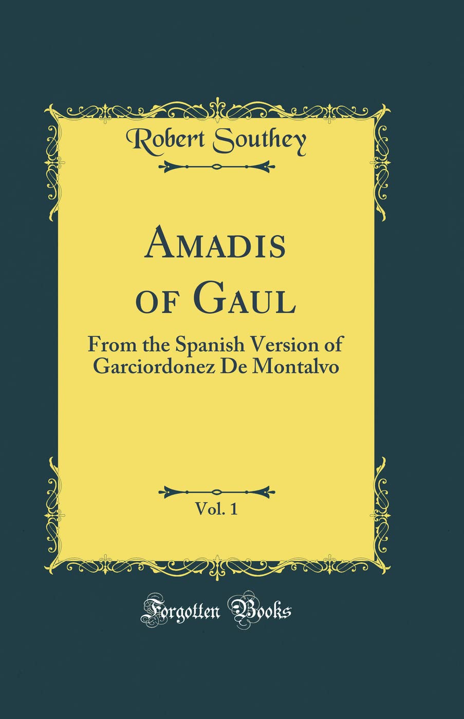 Amadis of Gaul, Vol. 1: From the Spanish Version of Garciordonez de Montalvo (Classic Reprint)