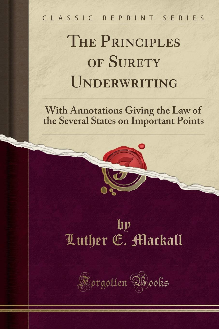 The Principles of Surety Underwriting: With Annotations Giving the Law of the Several States on Important Points (Classic Reprin