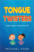 Tongue Twisters: Tough Tongue Twisters For Kids
