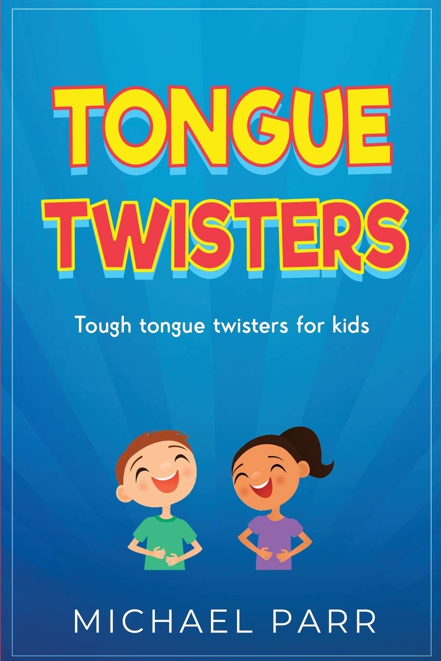 Tongue Twisters: Tough Tongue Twisters For Kids