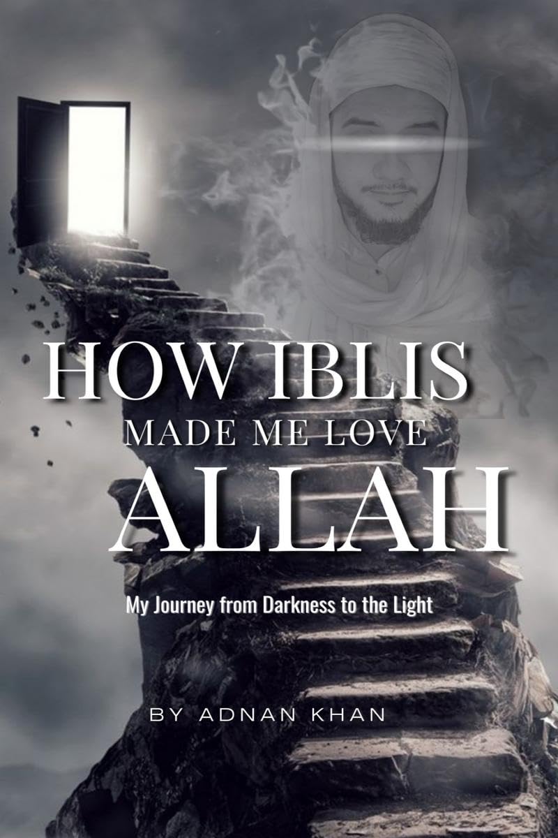 HOW IBLIS MADE ME LOVE ALLAH 