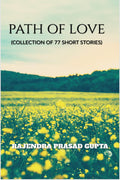 PATH OF LOVE : (Collection of 77 Short Stories)