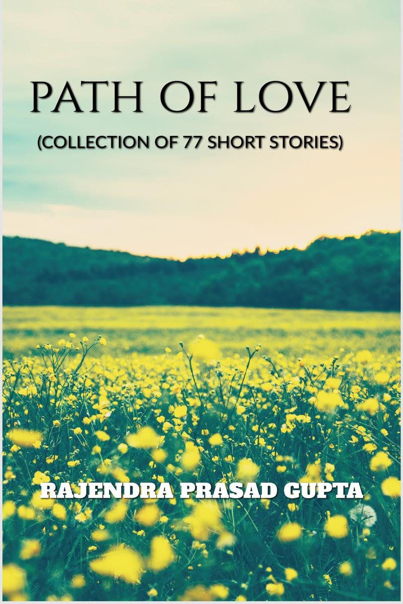 PATH OF LOVE : (Collection of 77 Short Stories)