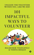 101 Impactful ways to Volunteer  unleash the volunteer within you, like we did!