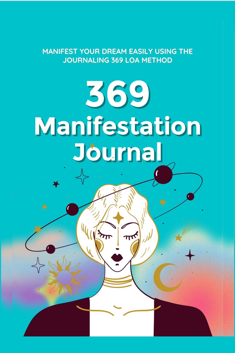 369 Manifestation Journal : Manifest Your Dream Life Using 369 Nikola Tesla Law Of Attraction Method (Attract Abundance Easily)