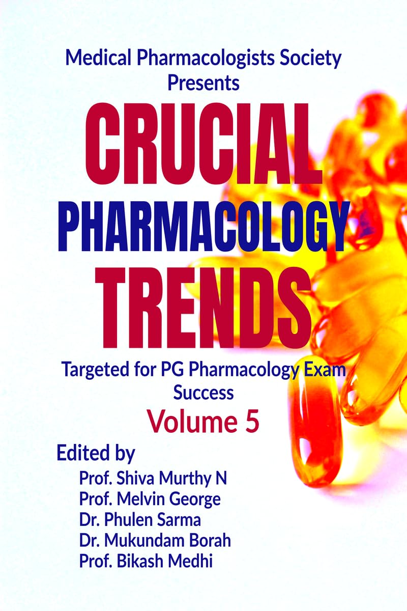 Crucial Pharmacology Trends (Volume 5): Targeted for PG Pharmacology Exam Success