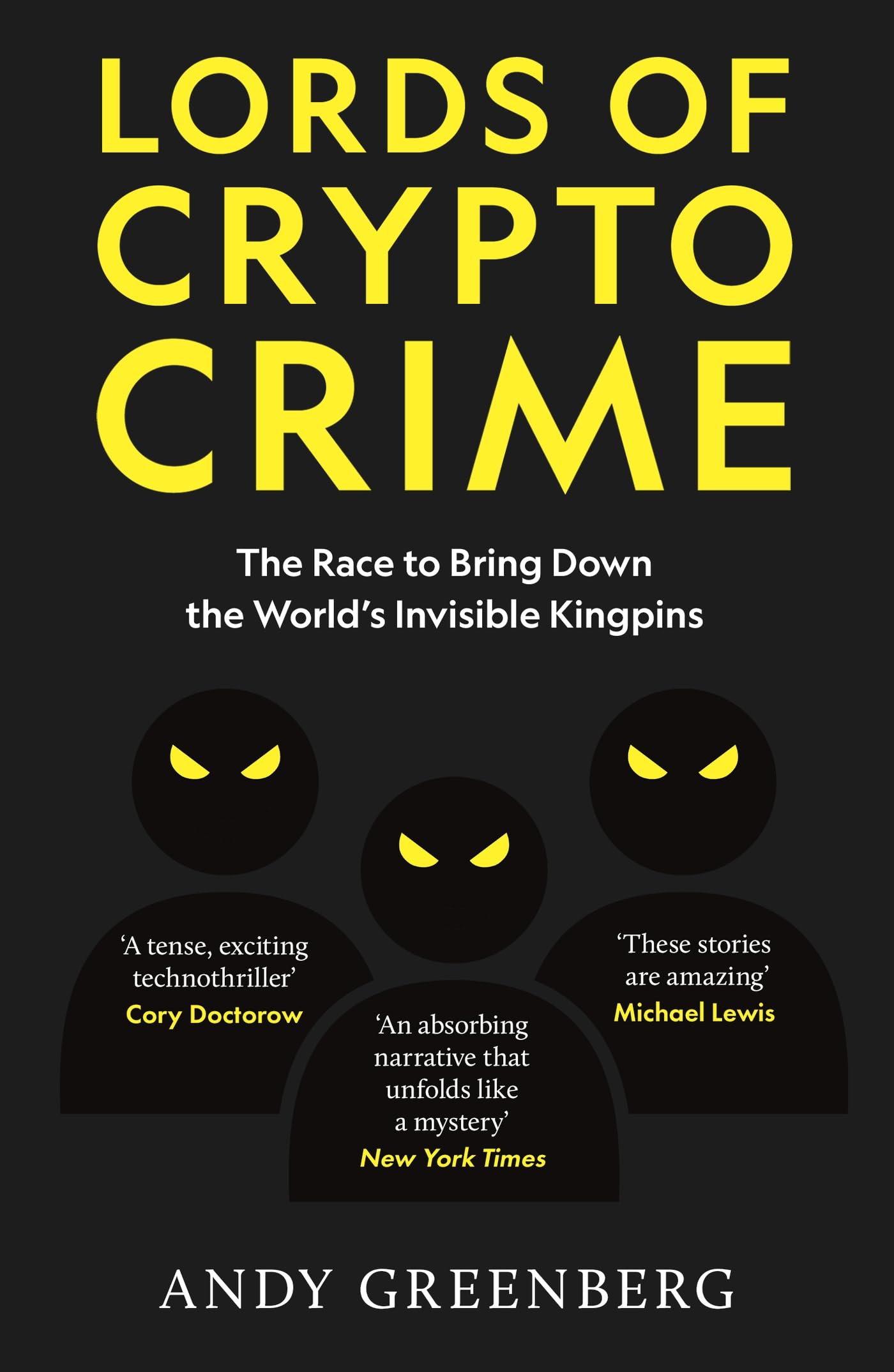 Lords of Crypto Crime: The Race to Bring Down the Worlds Invisible Kingpins