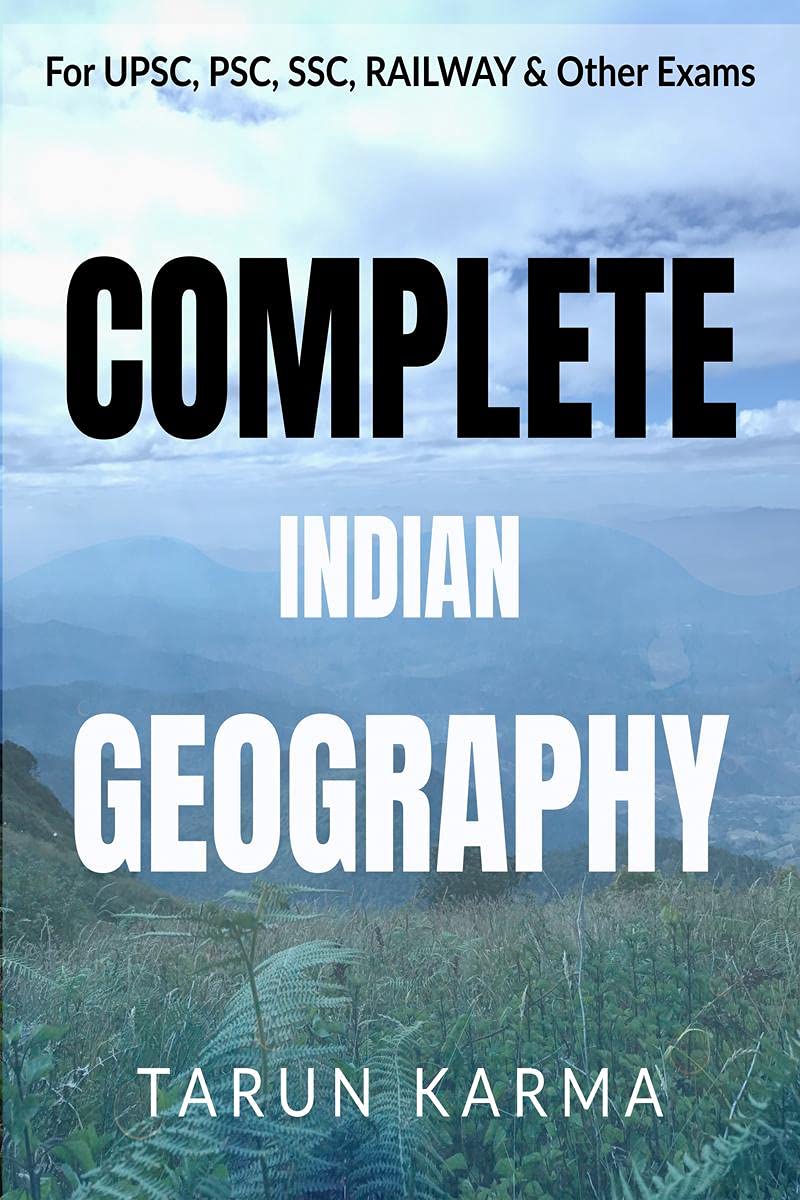 Complete Indian Geography : For Upsc, Psc, Ssc, Railway & Other Govt. Exams