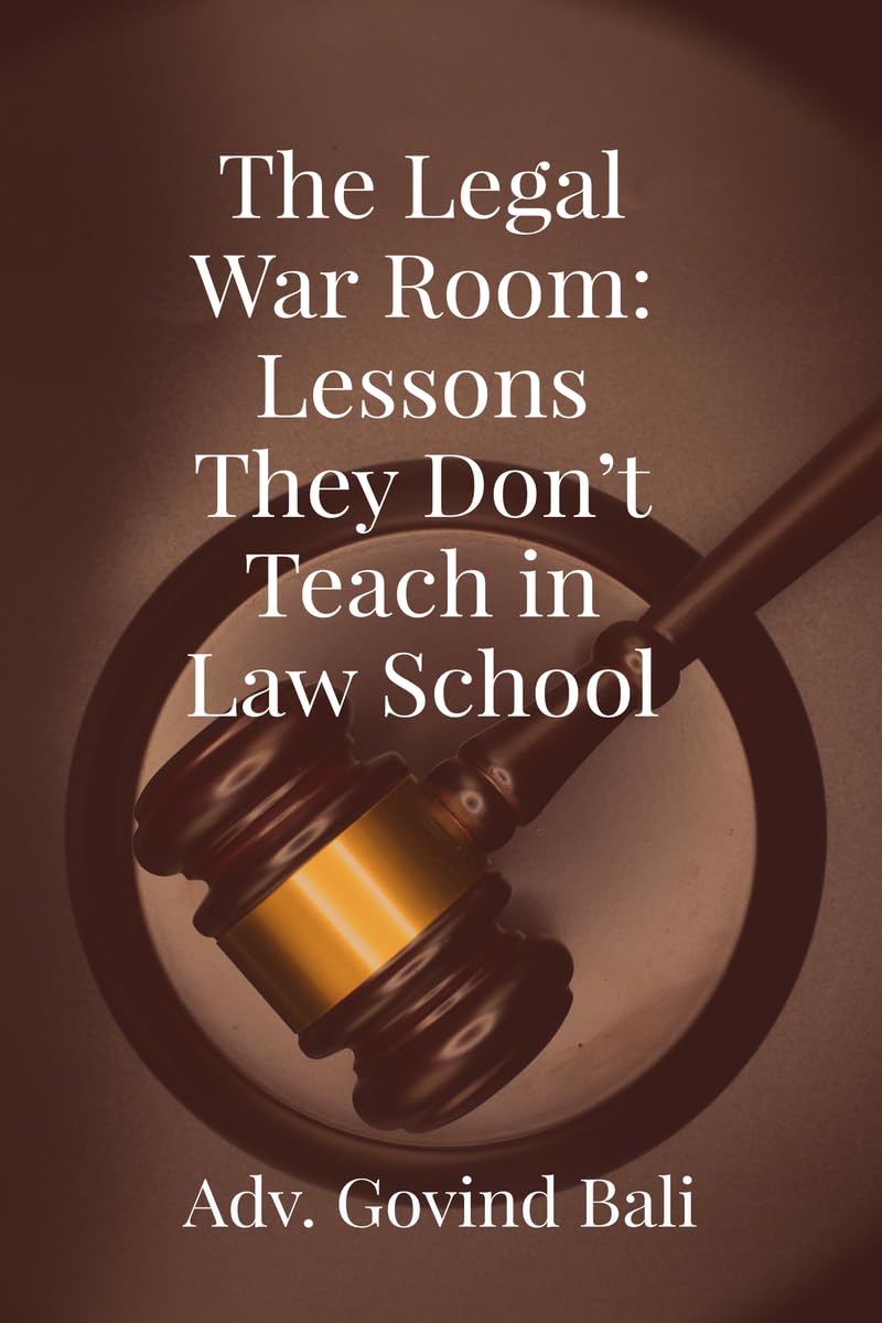 The Legal War Room: Lessons They Dont Teach in Law School