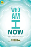 WHO AM I NOW  Beyond mindfulness into nomind (English)