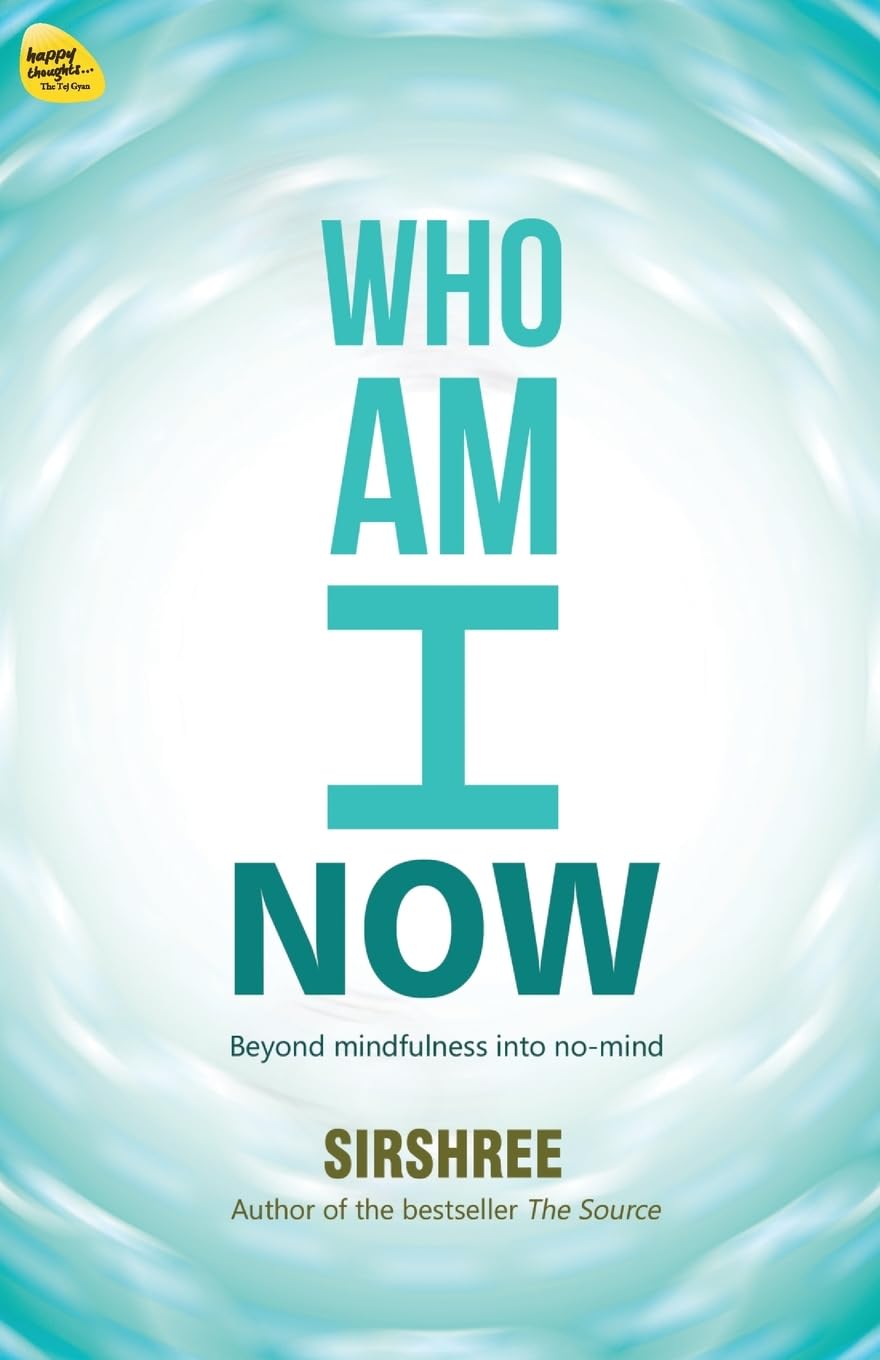 WHO AM I NOW  Beyond mindfulness into nomind (English)