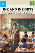 INK AND INSIGHTS: A collection of written contributions by students and teachers at Sri Renuka Foundation School, Gattarga