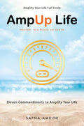 Ampup Life: Eleven Commandments To Amplify Your Life