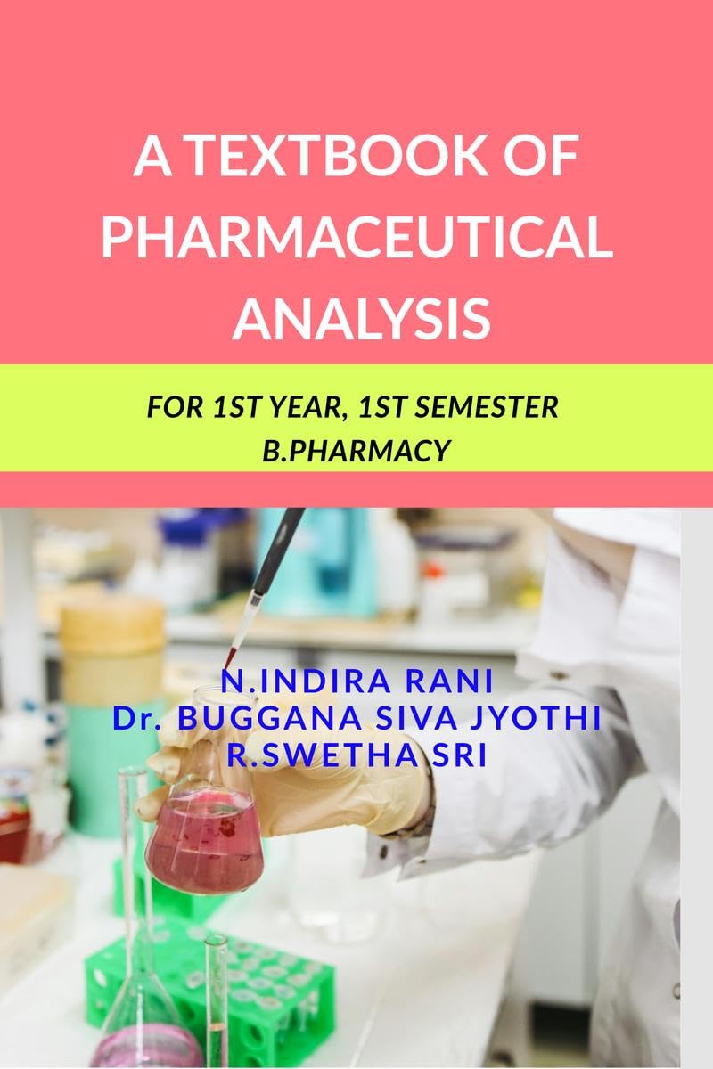 A TEXTBOOK OF PHARMACEUTICAL ANALYSIS : FOR 1ST YEAR, 1ST SEMESTER B.PHARMACY