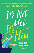 Its Not You Its Him: An absolutely hilarious and feel good romantic comedy