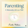 Parenting: A Relationship with your Child