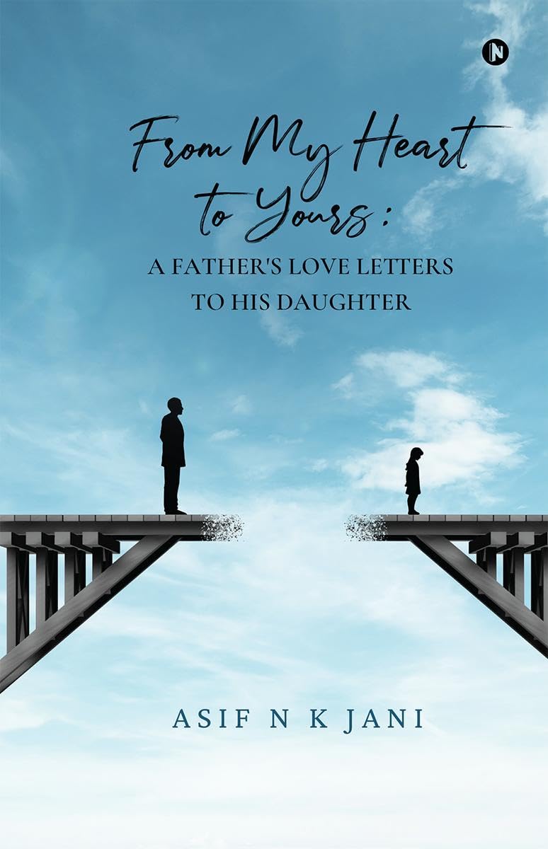 From My Heart to Yours: A Fathers Love Letters to His Daughter