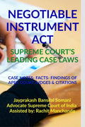 NEGOTIABLE INSTRUMENT ACT SUPREME COURTS LEADING CASE LAWS : CASE NOTES FACTS FINDINGS OF APEX COURT JUDGES & CITATIONS