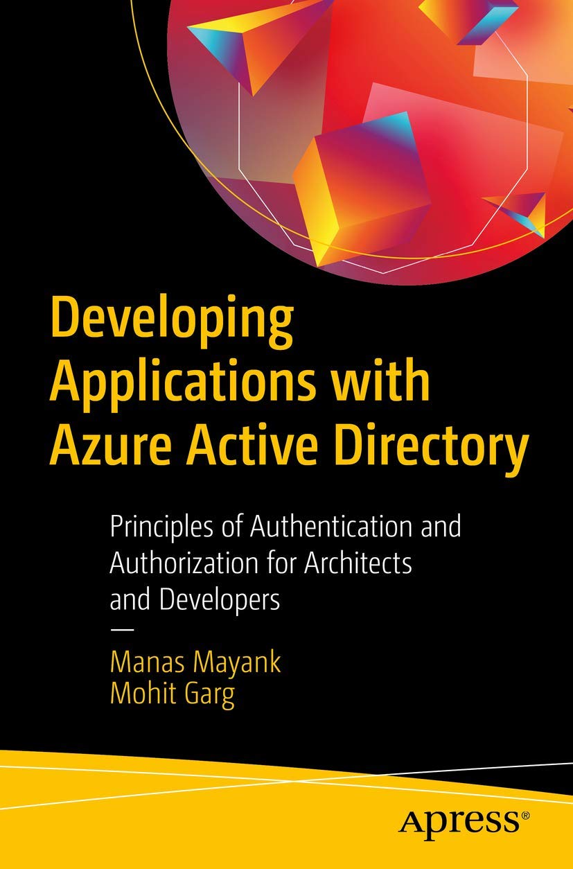 Developing Applications with Azure Active Directory: Principles of Authentication and Authorization for Architects and Developer